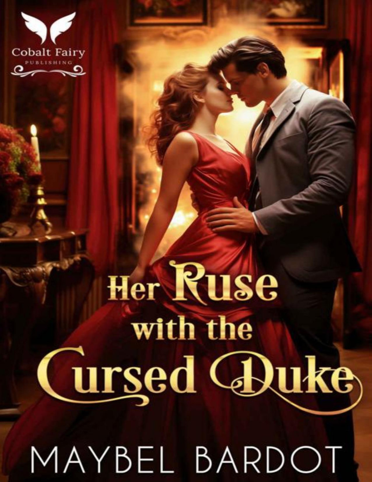 Her Ruse With The Cursed Duke A Steamy Historical Regency Romance Novel Maybel Bardot