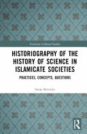 Historiography Of The History Of Science In Islamicate Societies Practices Concepts Questions 1st Edition Brentjes