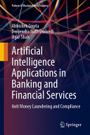 Artificial Intelligence Applications In Banking And Financial Services Anti Money Laundering And Compliance 1st Edition Abhishek Gupta