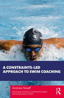 A Constraintsled Approach To Swim Coaching 1st Edition Sheaff