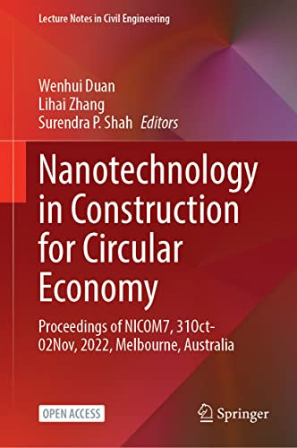 Nanotechnology In Construction For Circular Economy Proceedings Of Nicom7 31 October02 November 2022 Melbourne Australia 1st Ed 2023 Wenhui Duan