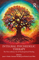 Integral Psychedelic Therapy The Nonordinary Art Of Psychospiritual Healing 1st Edition Jason A Butler