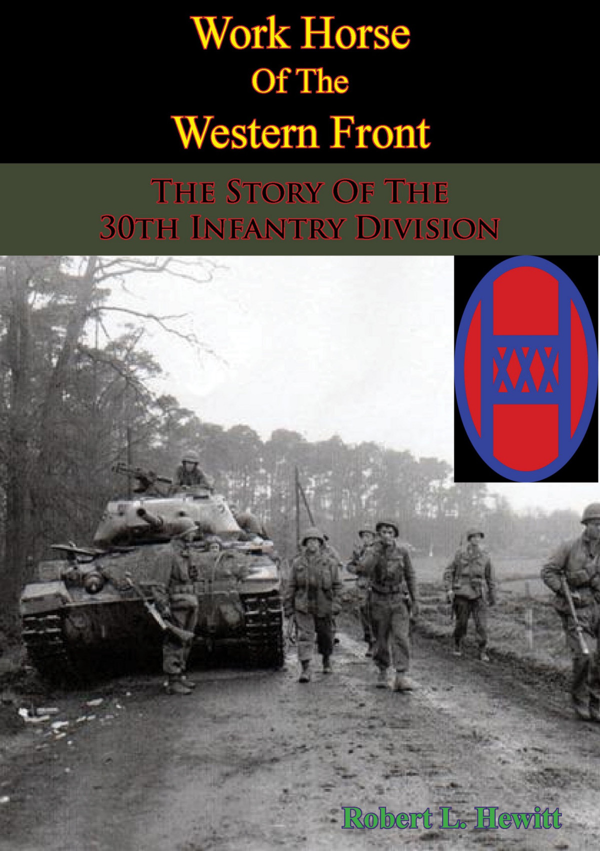 Work Horse Of The Western Front The Story Of The 30th Infantry Division Robert L Hewitt