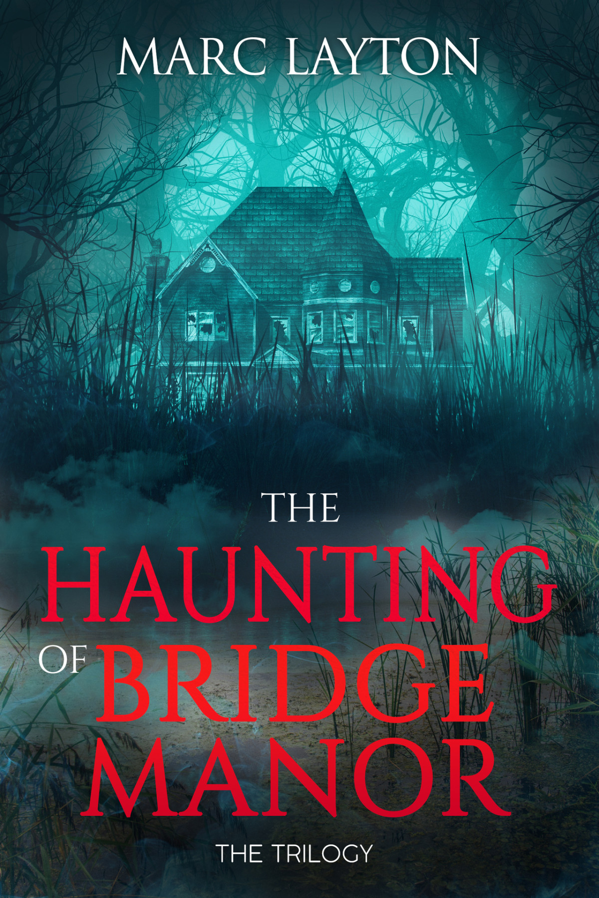 The Haunting Of Bridge Manor The Trilogy Layton Marc
