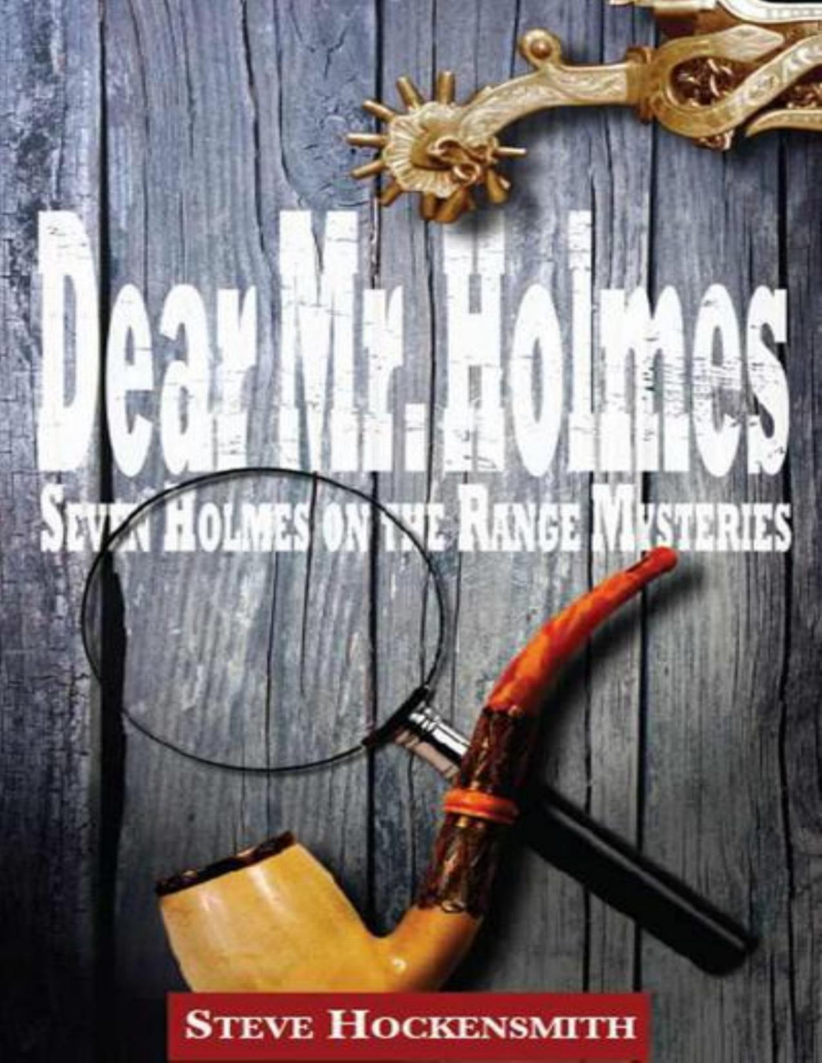 Holmes On The Range Dear Mr Holmes Steve Hockensmith