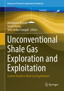 Unconventional Shale Gas Exploration And Exploitation Current Trends In Shale Gas Exploitation 1st Edition Annapurna Boruah