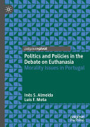 Politics And Policies In The Debate On Euthanasia Morality Issues In Portugal 1st Edition Ins Santos Almeida