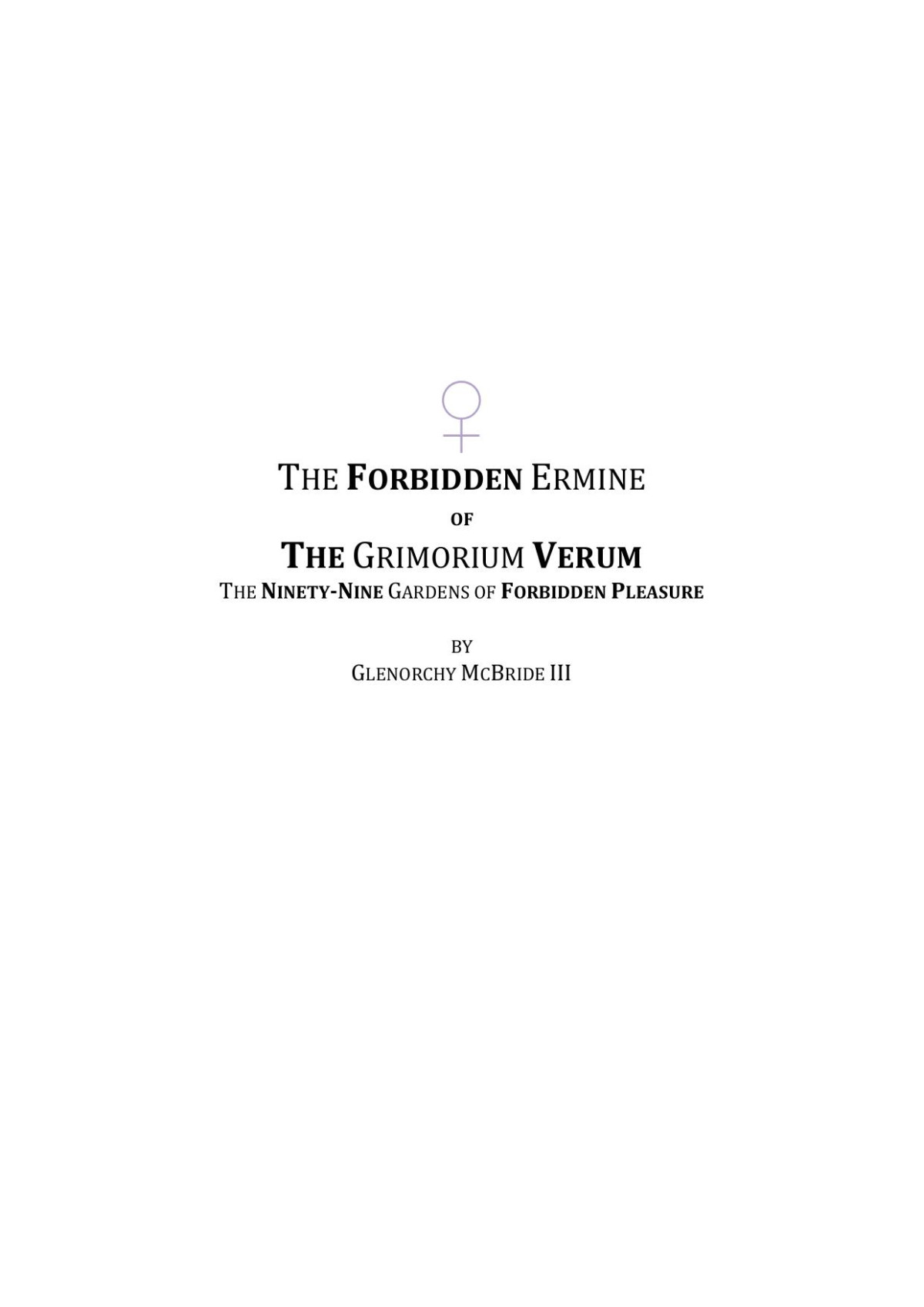 The Forbidden Ermine Of The Grimorium Verum The Ninety Nine Gardens Of Forbidden Pleasure Star Drive Glenorchy Mcbride Iii