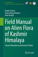 Field Manual On Alien Flora Of Kashmir Himalaya Casual Naturalised And Invasive Plants 1st Edition Ruquia Gulzar