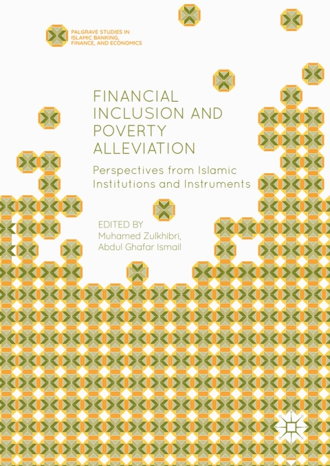 Financial Inclusion And Poverty Alleviation Perspectives From Islamic Institutions And Instruments 1st Ed 2017 E Whitley G Hosein