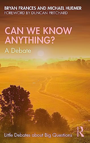 Can We Know Anything A Debate 1st Edition Frances Bryan Huemer