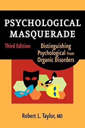 Psychological Masquerade Distinguishing Psychological From Organic Disorders 3rd Edition Taylor Md