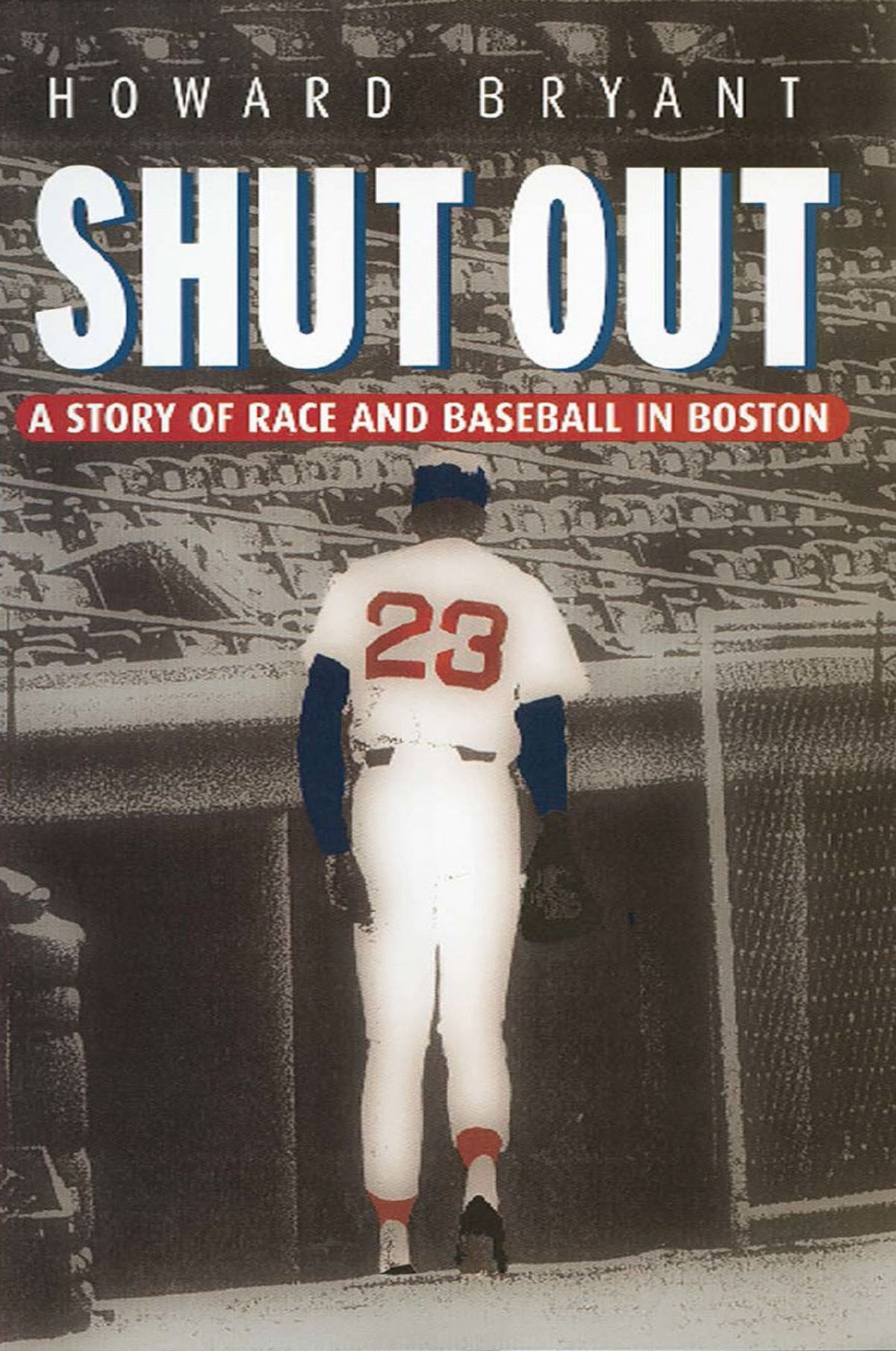 Shut Out A Story Of Race And Baseball In Boston 1st Edition Bryant