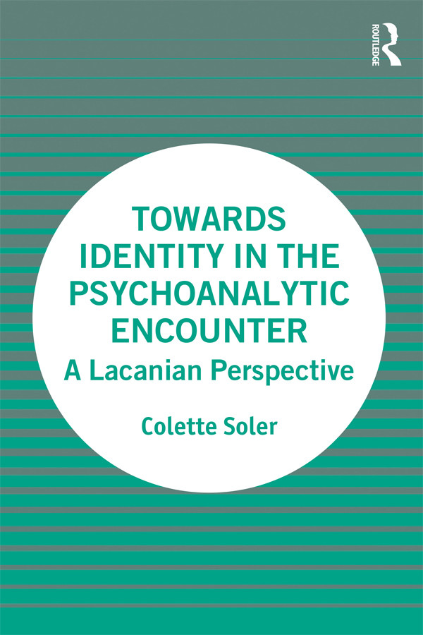 Towards Identity In The Psychoanalytic Encounter 1st Edition Soler