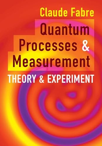 Quantum Processes And Measurement Theory And Experiment 1st Edition Fabre