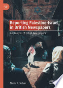 Reporting Palestineisrael In British Newspapers An Analysis Of British Newspapers 2nd 2nd Edition Nadia R Sirhan