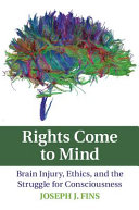 Rights Come To Mind Brain Injury Ethics And The Struggle For Consciousness 1st Edition Fins