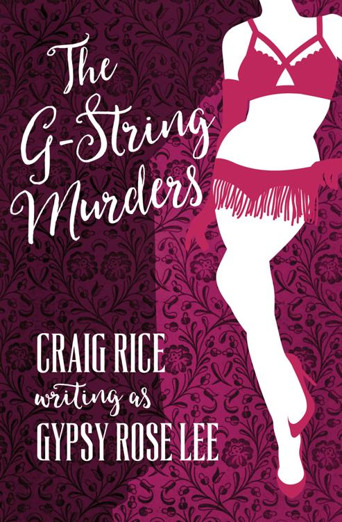 Gypsy Rose Lee 01 The Gstring Murders 1941 Craig Rice As By Gypsy Rose Lee