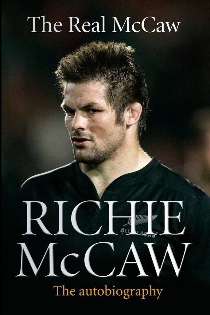 The Real Mccaw Richie Mccaw The Autobiography Mccaw Richie