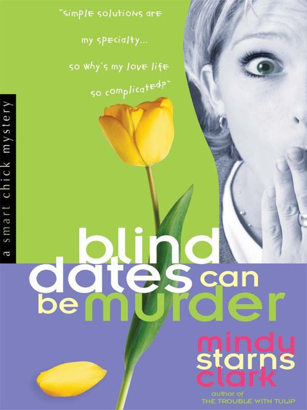 Smart Chick Mysteries 02 Blind Dates Can Be Murder Mindy Starns Clark