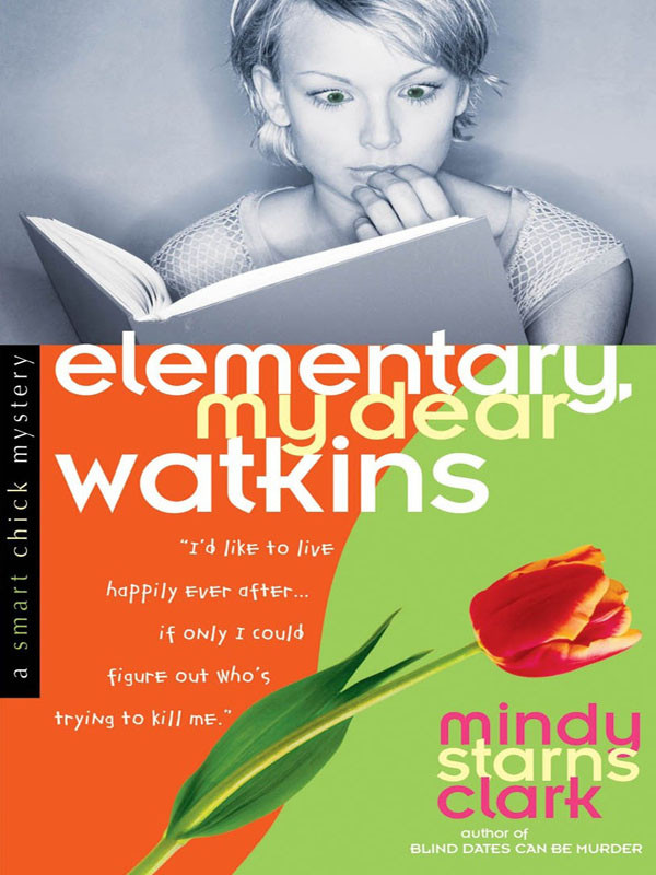 Smart Chick Mysteries 03 Elementary My Dear Watkins Mindy Starns Clark