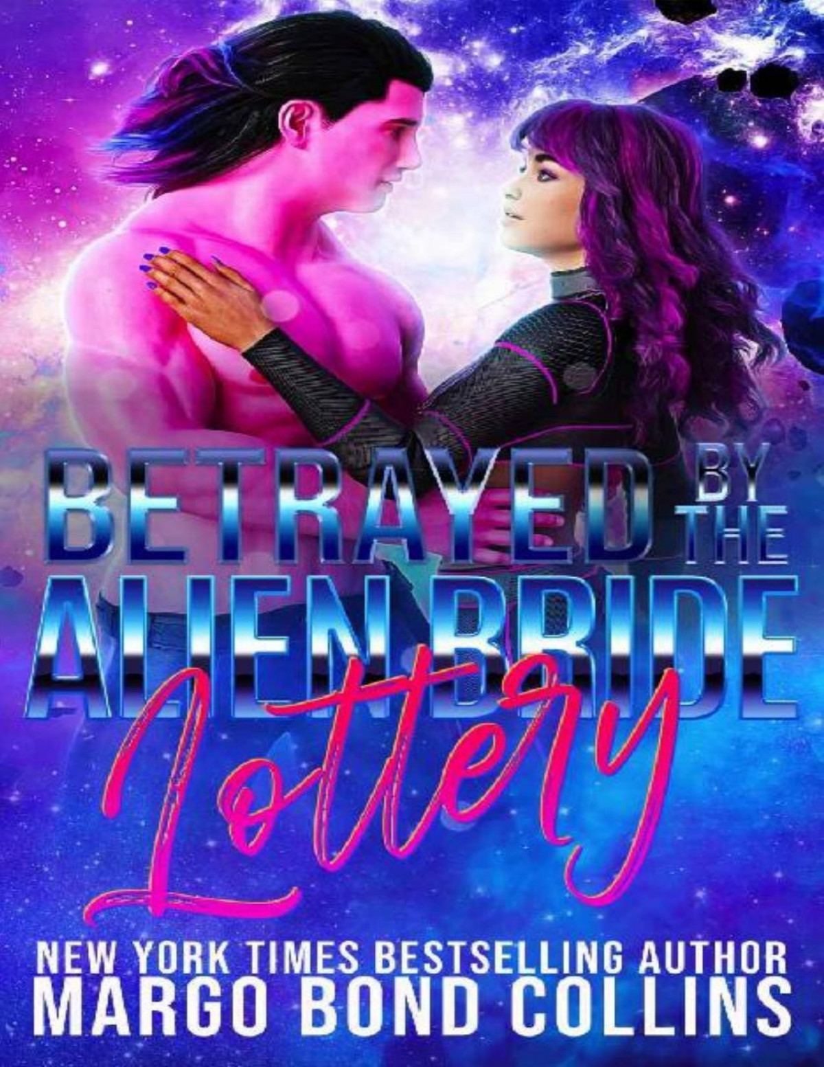 Betrayed By The Alien Bride Lottery A Scifi Alien Romance 1st Edition Margo Bond Collins
