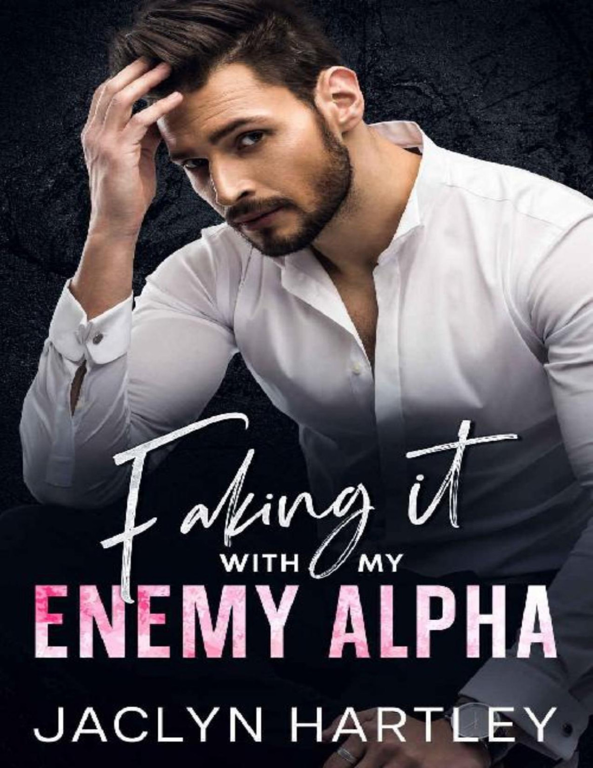Faking It With My Enemy Alpha A Brothers Best Friend Single Dad Romance Jaclyn Hartley