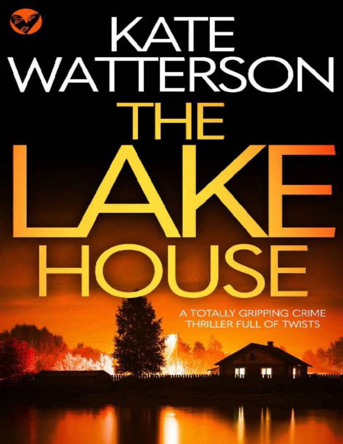 The Lake House A Totally Gripping Crime Thriller Full Of Twists Detective Chris Bailey Book 1 Kate Watterson