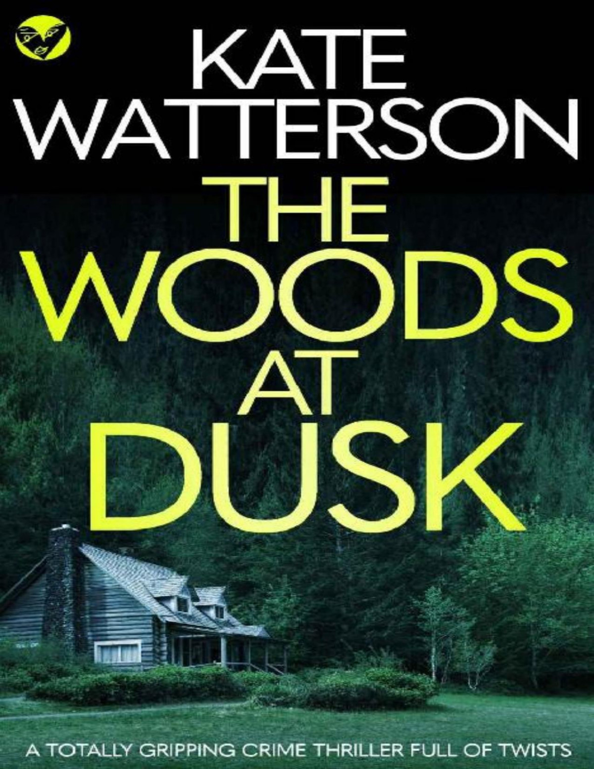 The Woods At Dusk A Totally Gripping Crime Thriller Full Of Twists Detective Chris Bailey Book 2 Kate Watterson