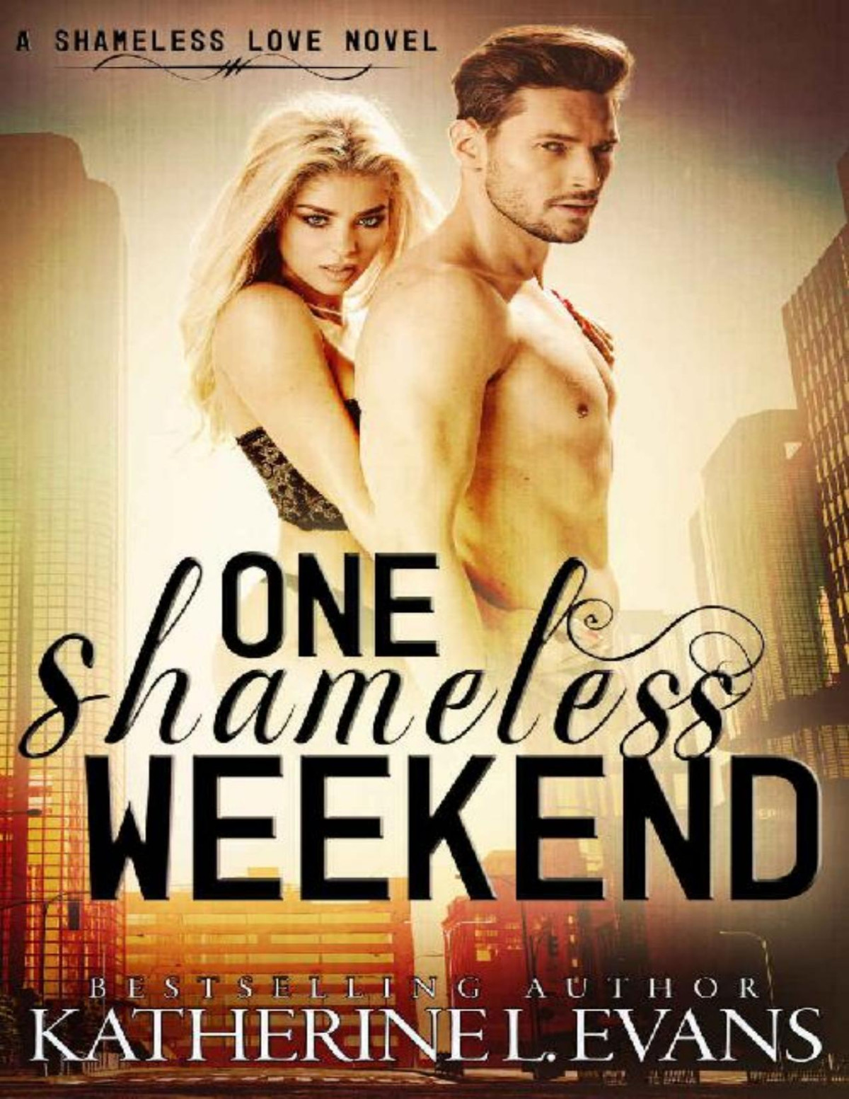 One Shameless Weekend A Fake Boyfriend Accidental Pregnancy Romantic Comedy Shameless Love Book 1 Katherine L Evans