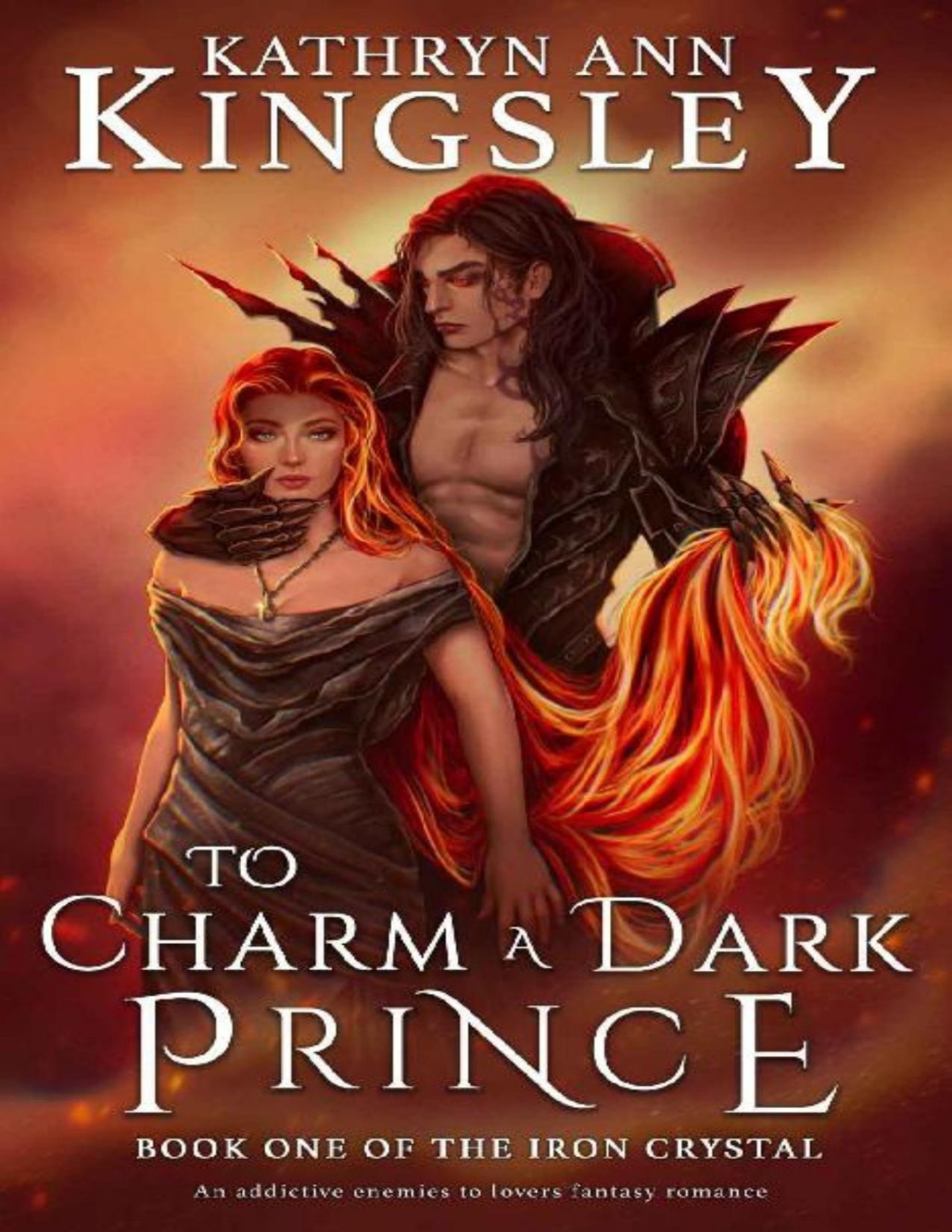 To Charm A Dark Prince An Addictive Enemies To Lovers Fantasy Romance The Iron Crystal Book 1 Kathryn Ann Kingsley