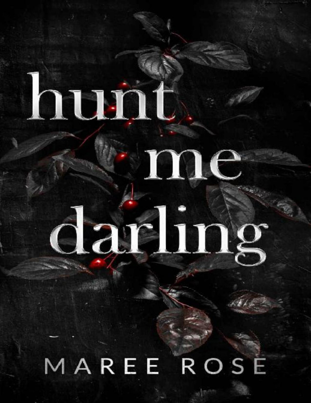 Hunt Me Darling A Dark Mfm Stalker Romance Maree Rose