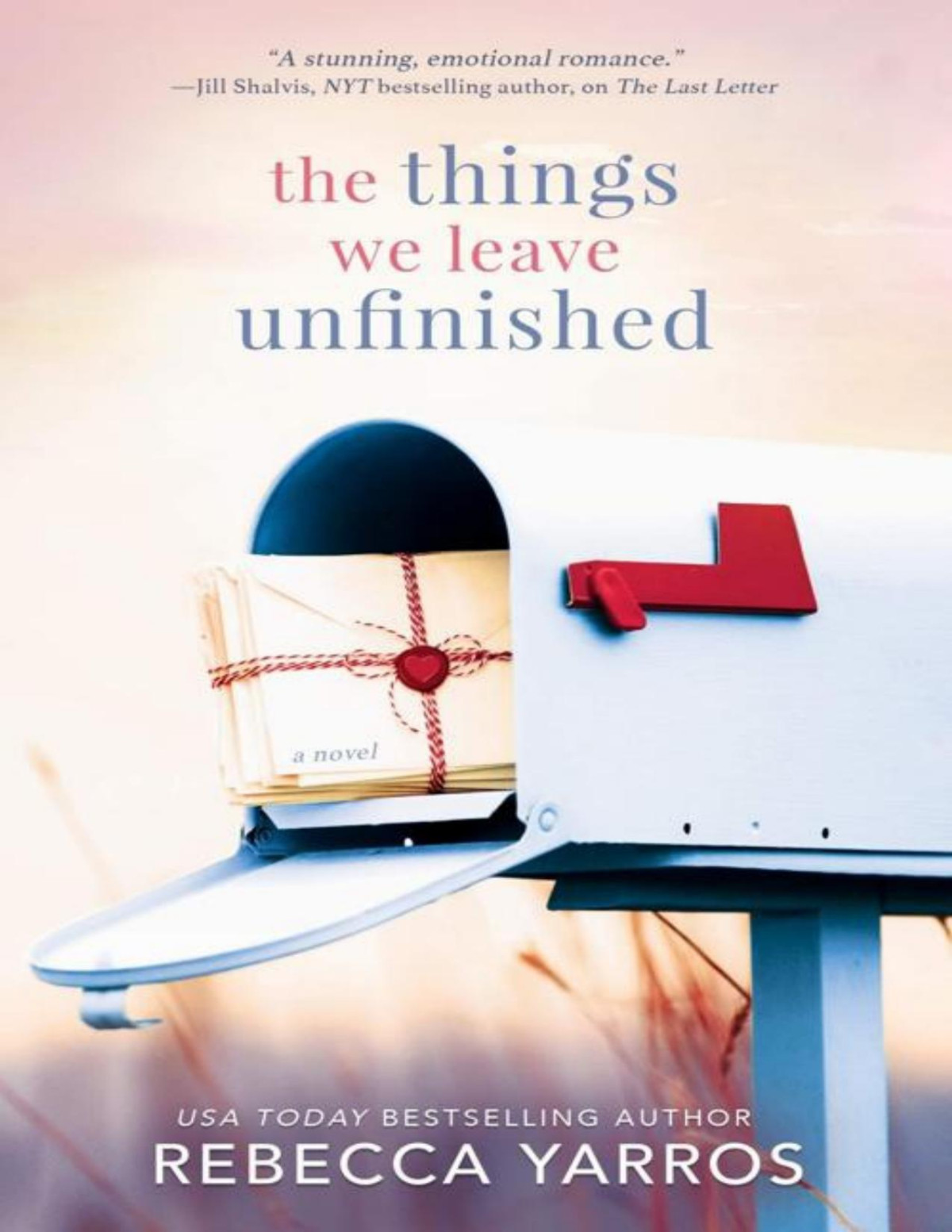 The Things We Leave Unfinished Rebecca Yarros