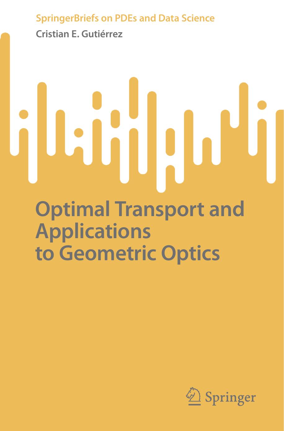 Optimal Transport And Applications To Geometric Optics Cristian E Gutirrez
