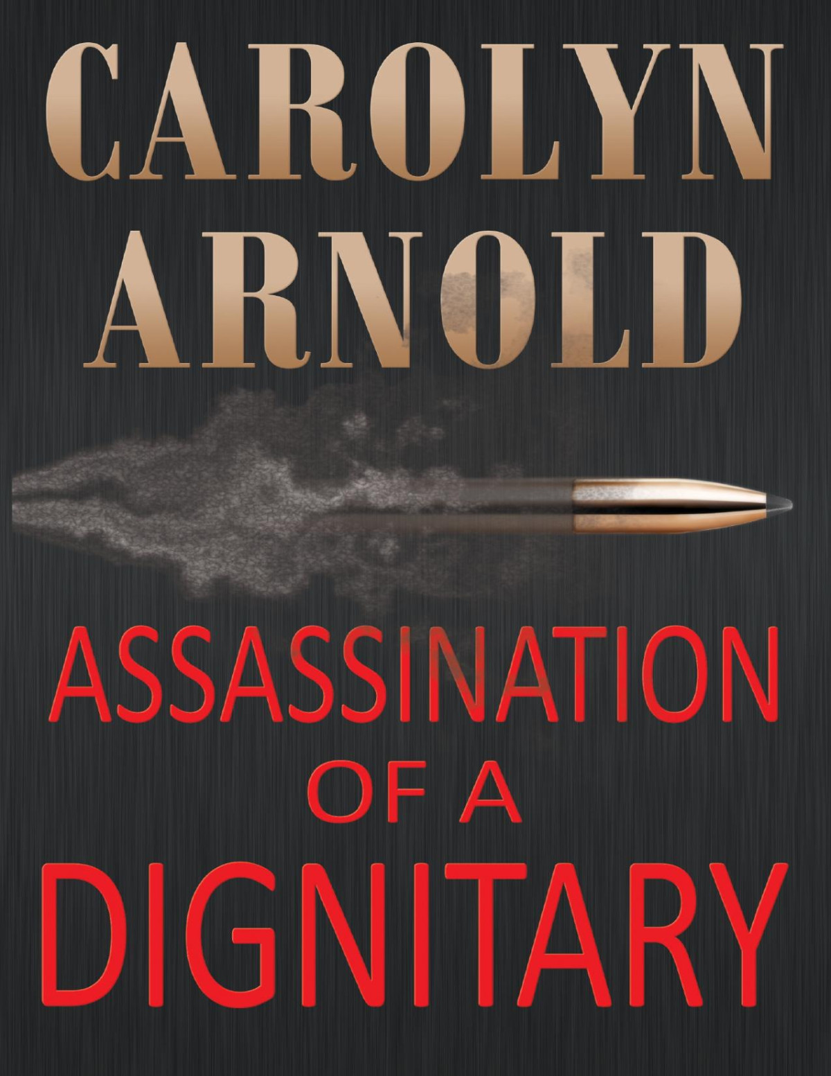 Assassination Of A Dignitary Carolyn Arnold