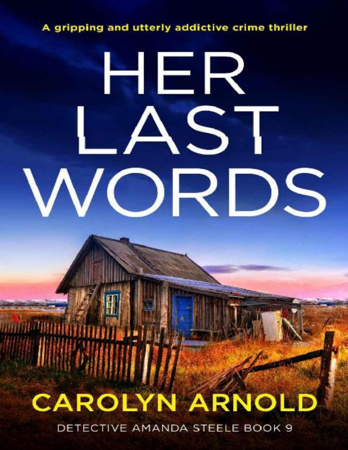 Her Last Words A Gripping And Utterly Addictive Crime Thriller Detective Amanda Steele Book 9 Carolyn Arnold