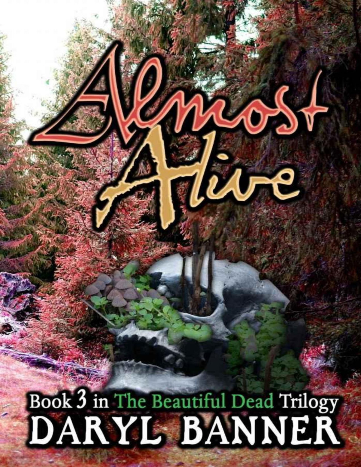 Almost Alive The Beautiful Dead Book 3 Daryl Banner