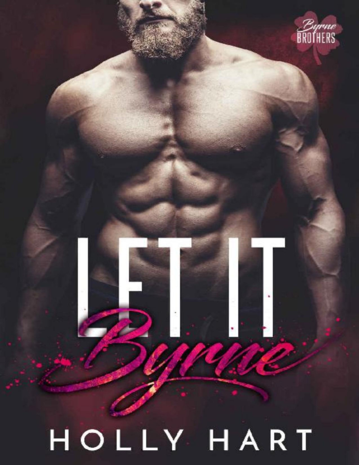 Let It Byrne Byrne Brothers Book 1 Holly Hart