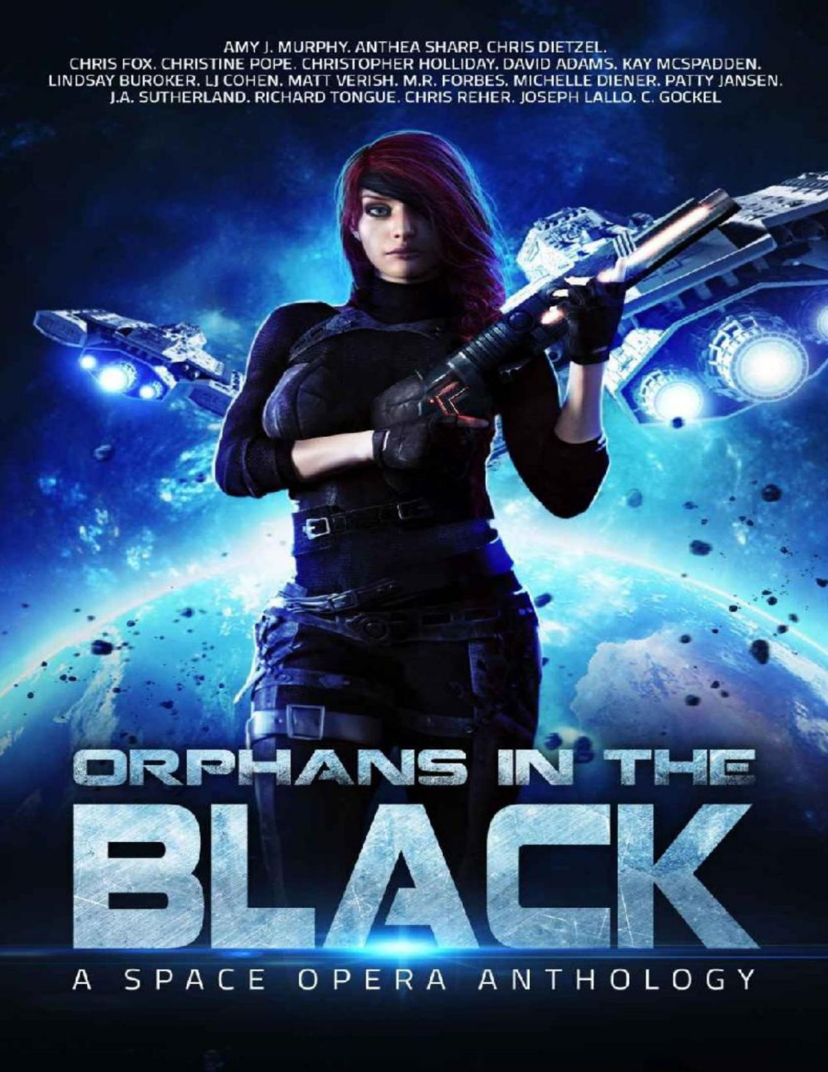 Orphans In The Black A Space Opera Anthology Amy J Murphy Lindsay Buroker Mr Forbes Chris Fox Christine Pope Patty Jansen Joseph Lallo Anthea Sharp C Gockel Matt Verish