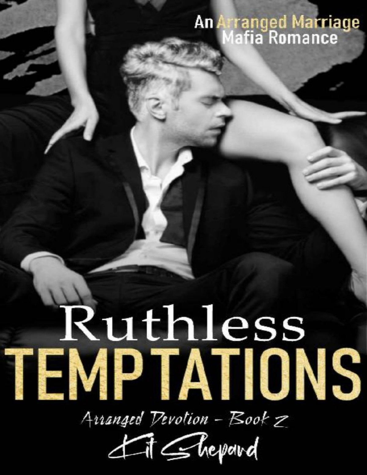 Ruthless Temptations An Arranged Marriage Mafia Romance Arranged Devotion Book 2 Kit Shepard