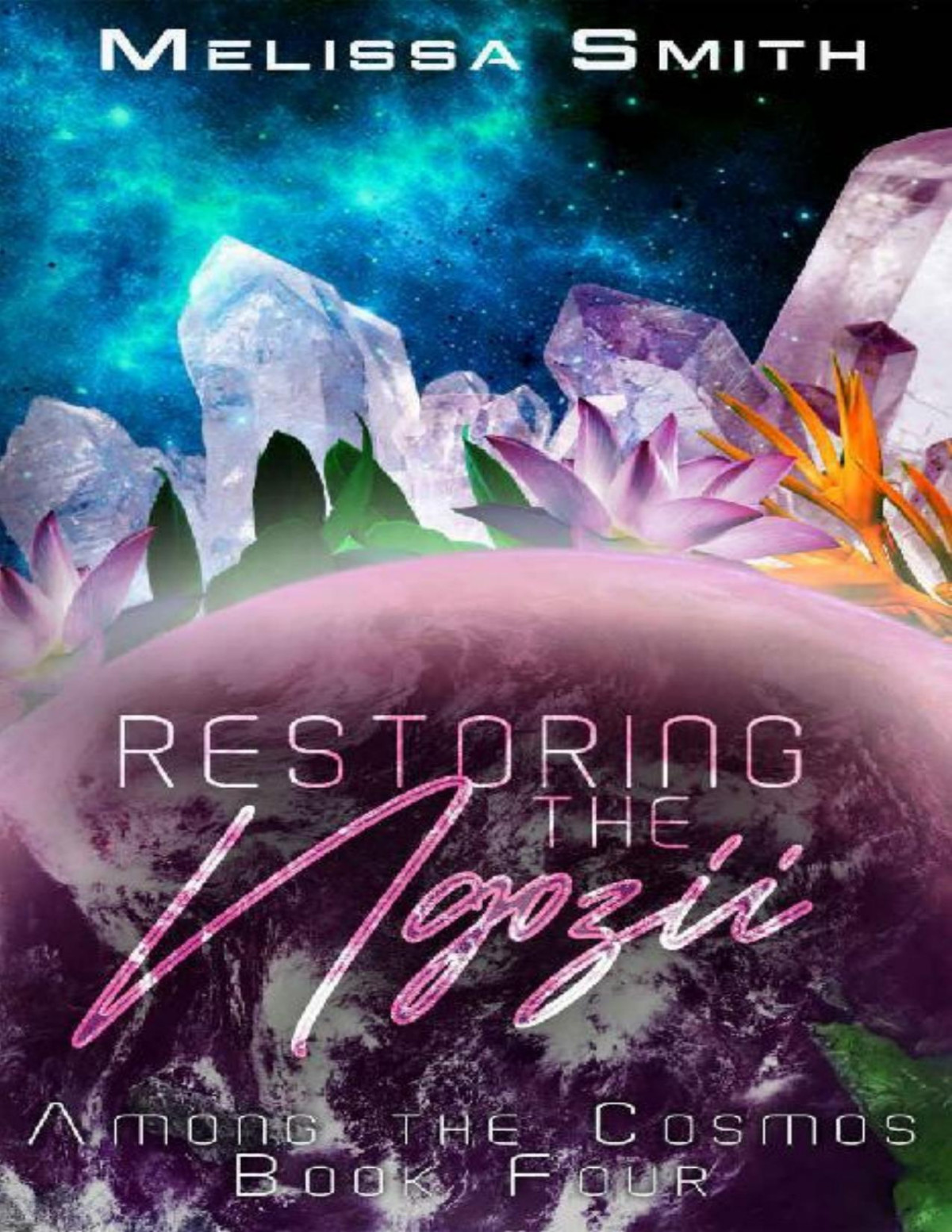 Restoring The Ngozii Among The Cosmos Book 4 Melissa Smith