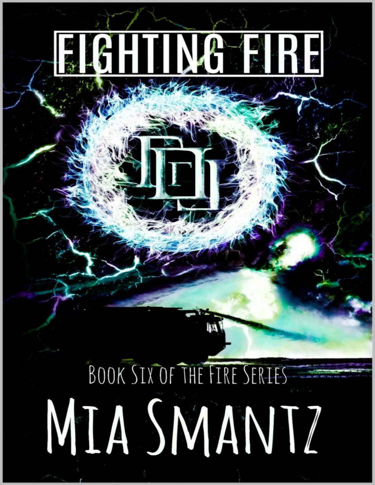Fighting Fire 1st Edition Mia Smantz