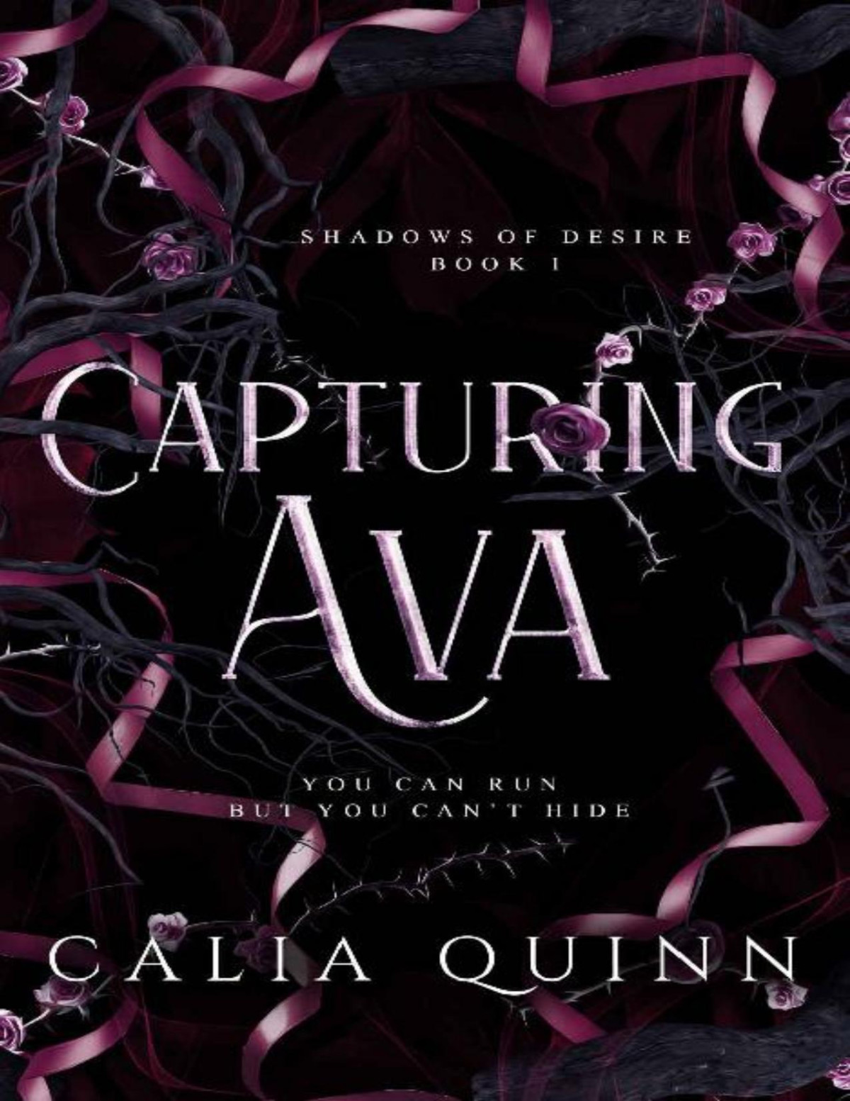 Capturing Ava A Mafia Stalker Romance Shadows Of Desire Book 1 Calia Quinn