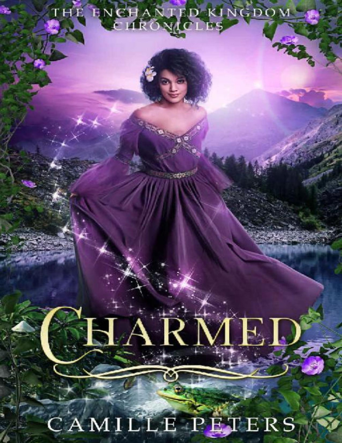 Charmed The Enchanted Kingdom Chronicles Book 2 Camille Peters