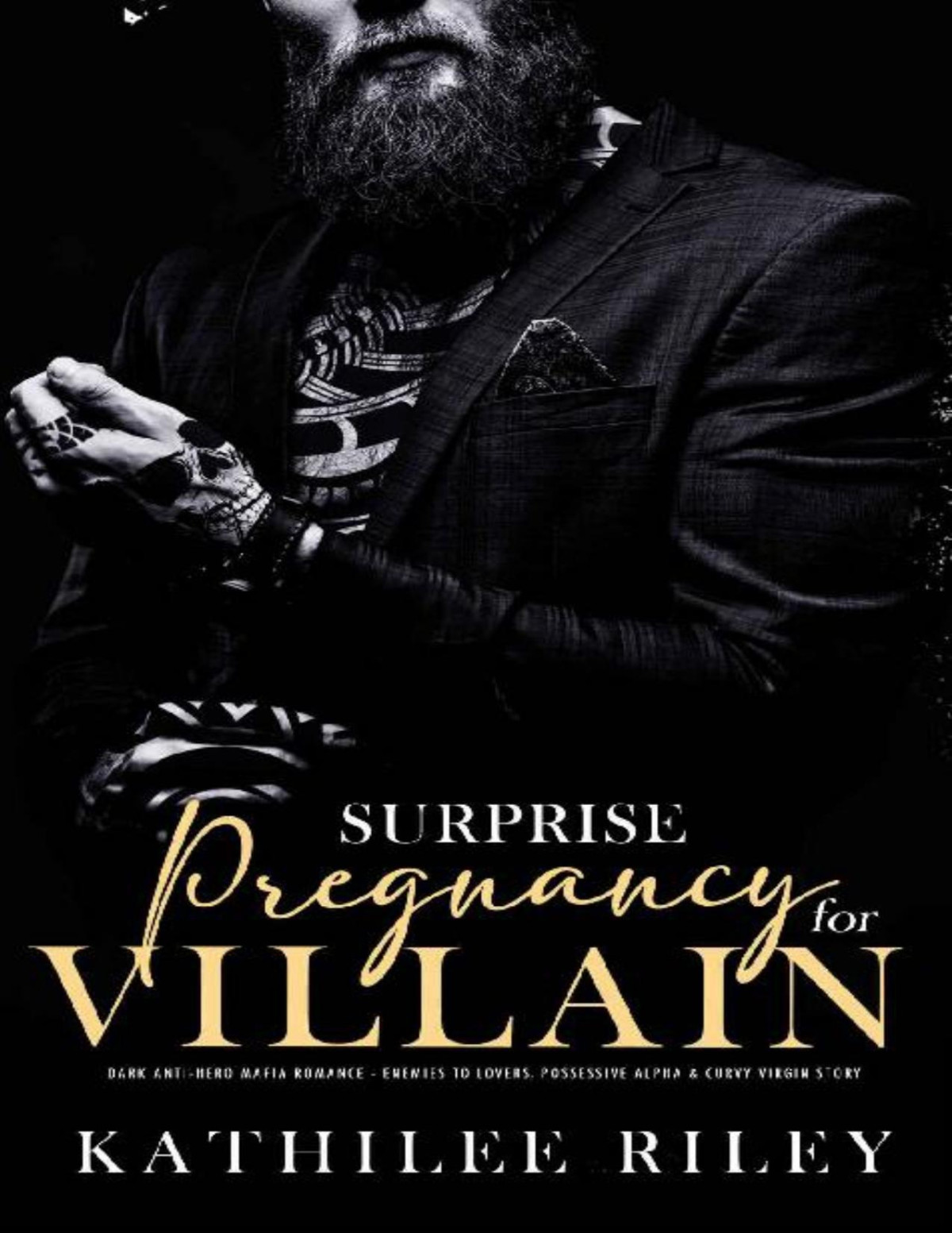 Surprise Pregnancy For Villain Dark Antihero Mafia Romance Enemies To Lovers Forced Proximity Possessive Alpha Curvy Virgin Kathilee Riley