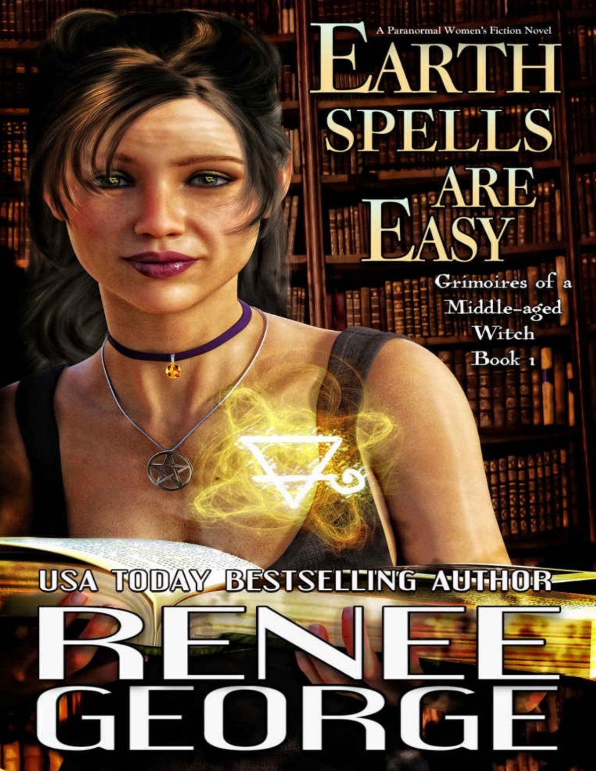 Earth Spells Are Easy A Paranormal Womens Fiction Novel Grimoires Of A Middleaged Witch Book 1 George