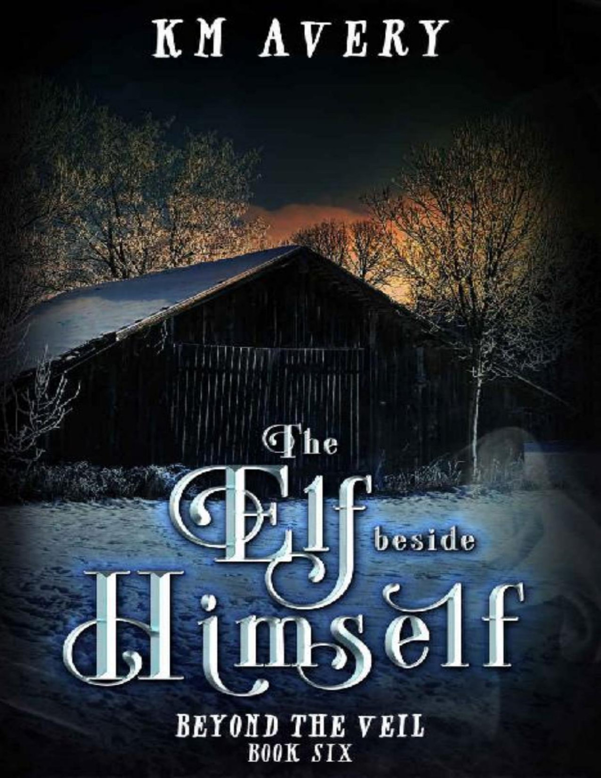 The Elf Beside Himself Beyond The Veil Book 6 Km Avery