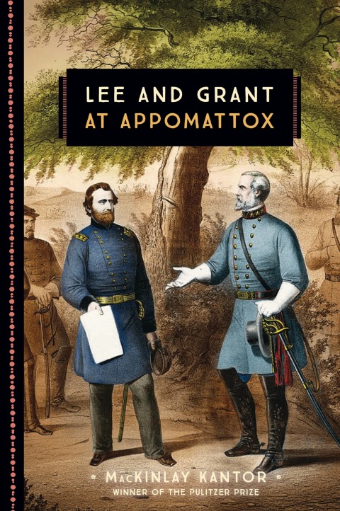 Lee And Grant At Appomattox 3rd Edition Mackinlay Kantor