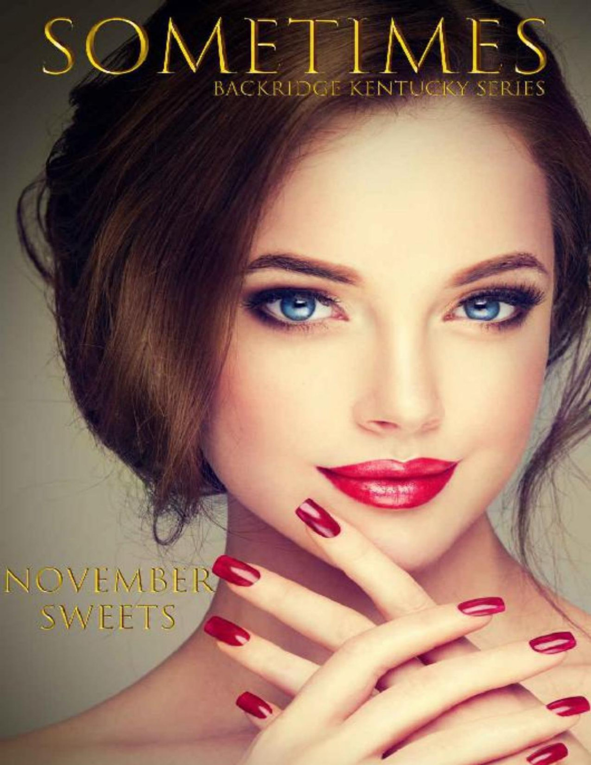 Sometimes A Backridge Kentucky Series Why Choose Novel November Sweets