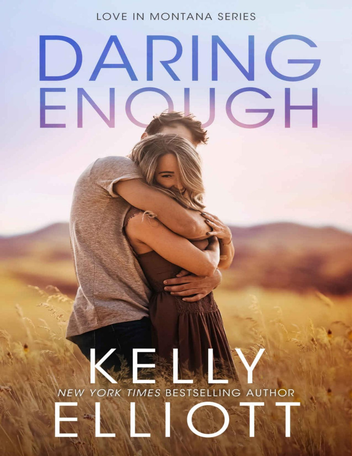 Daring Enough A Small Town Sports Romance Love In Montana Book 4 Kelly Elliott